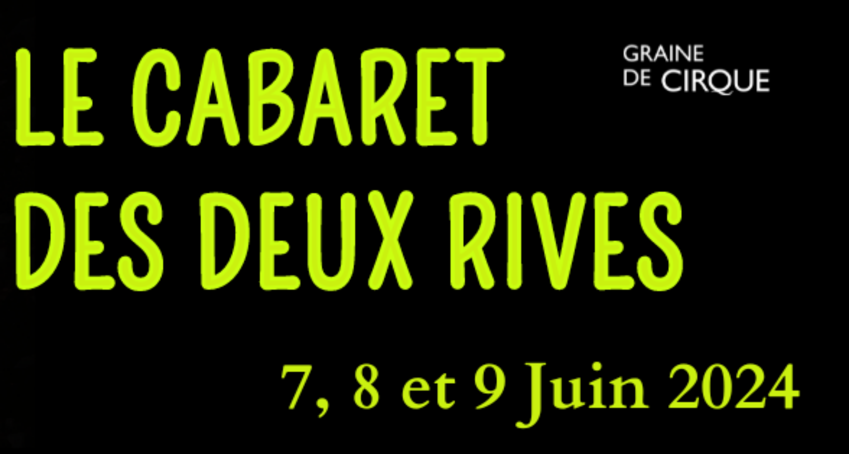 Le Cabaret des Deux Rives par Graine de Cirque, les 7,8 et 9 juin 2024.