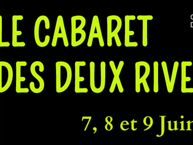 Le Cabaret des Deux Rives par Graine de Cirque, les 7,8 et 9 juin 2024.